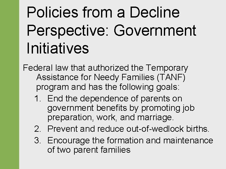 Policies from a Decline Perspective: Government Initiatives Federal law that authorized the Temporary Assistance Policies from a Decline Perspective: Government Initiatives Federal law that authorized the Temporary Assistance