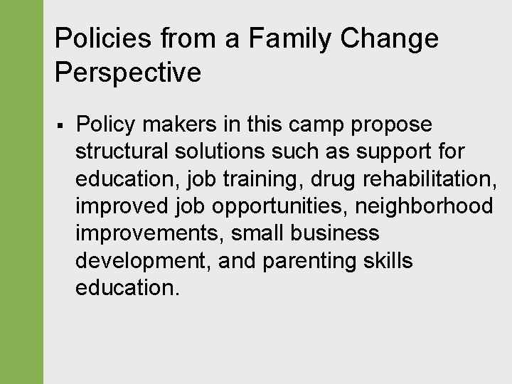 Policies from a Family Change Perspective § Policy makers in this camp propose structural Policies from a Family Change Perspective § Policy makers in this camp propose structural