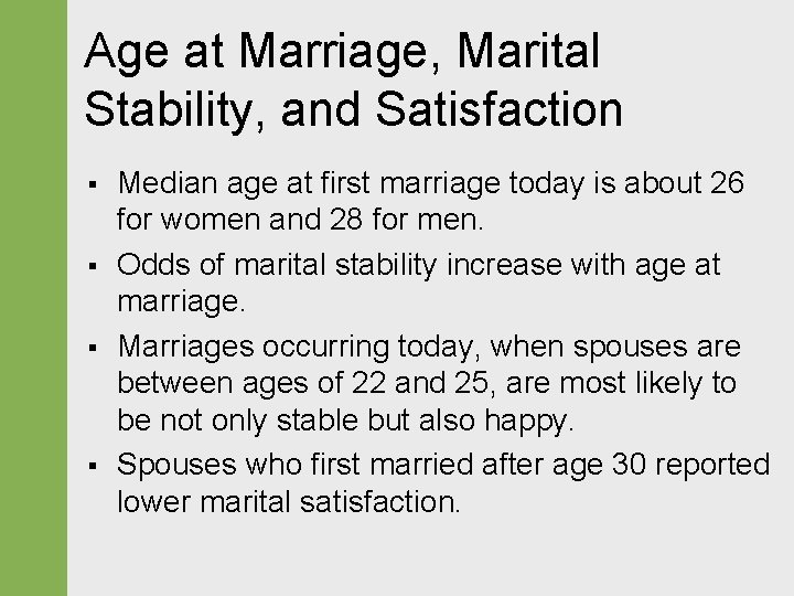 Age at Marriage, Marital Stability, and Satisfaction § § Median age at first marriage Age at Marriage, Marital Stability, and Satisfaction § § Median age at first marriage