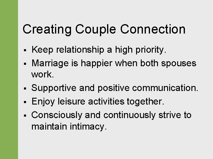 Creating Couple Connection § § § Keep relationship a high priority. Marriage is happier Creating Couple Connection § § § Keep relationship a high priority. Marriage is happier