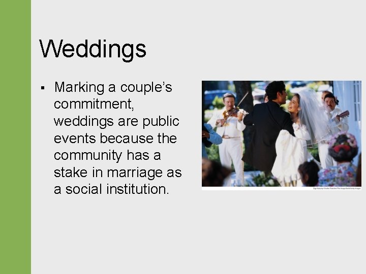 Weddings § Marking a couple’s commitment, weddings are public events because the community has Weddings § Marking a couple’s commitment, weddings are public events because the community has