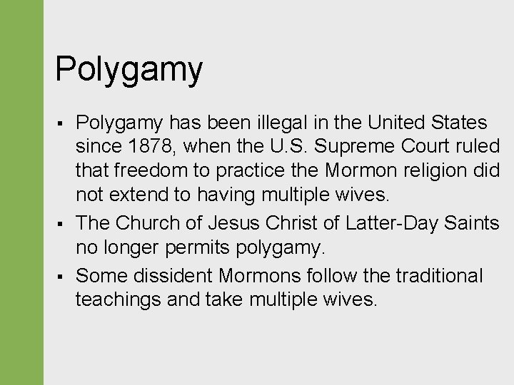Polygamy § § § Polygamy has been illegal in the United States since 1878, Polygamy § § § Polygamy has been illegal in the United States since 1878,