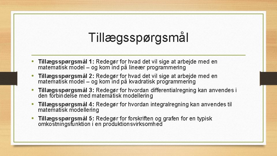 Tillægsspørgsmål • Tillægsspørgsmål 1: Redegør for hvad det vil sige at arbejde med en