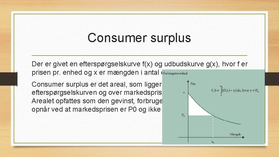 Consumer surplus Der er givet en efterspørgselskurve f(x) og udbudskurve g(x), hvor f er