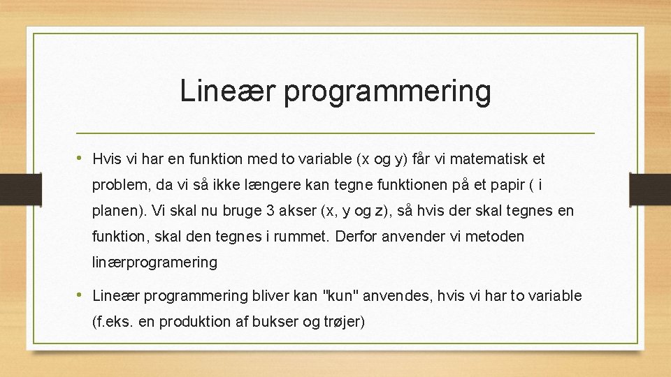 Lineær programmering • Hvis vi har en funktion med to variable (x og y)