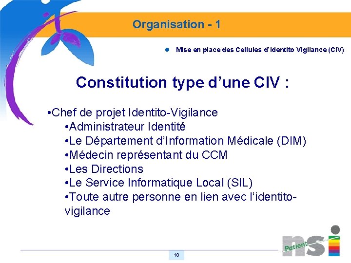 Organisation - 1 l Mise en place des Cellules d’Identito Vigilance (CIV) Constitution type