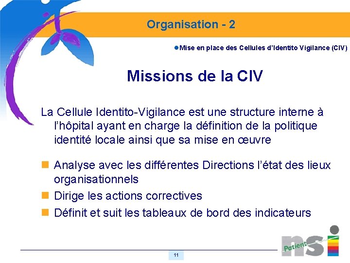 Organisation - 2 l. Mise en place des Cellules d’Identito Vigilance (CIV) Missions de