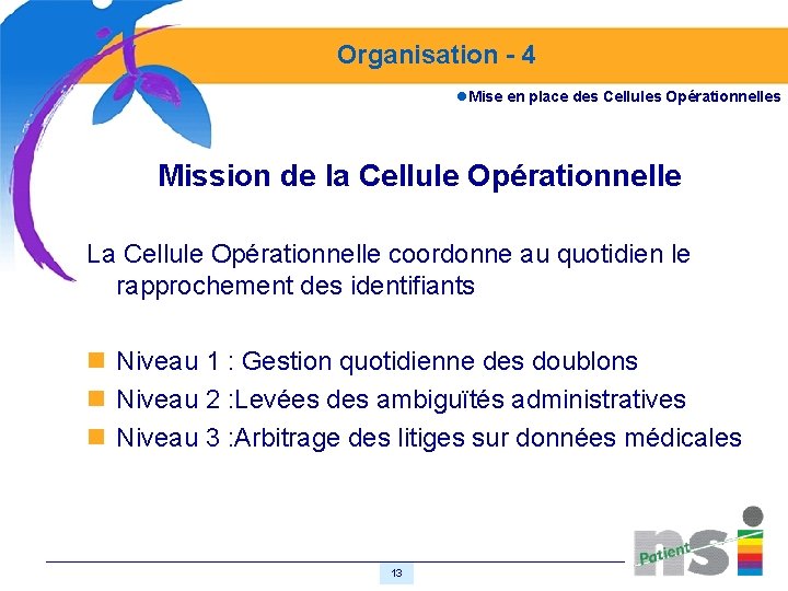 Organisation - 4 l. Mise en place des Cellules Opérationnelles Mission de la Cellule