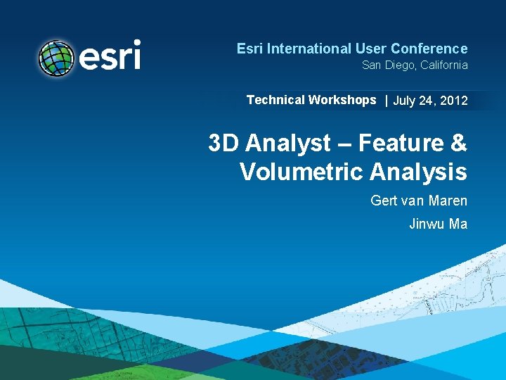 Esri International User Conference San Diego, California Technical Workshops | July 24, 2012 3