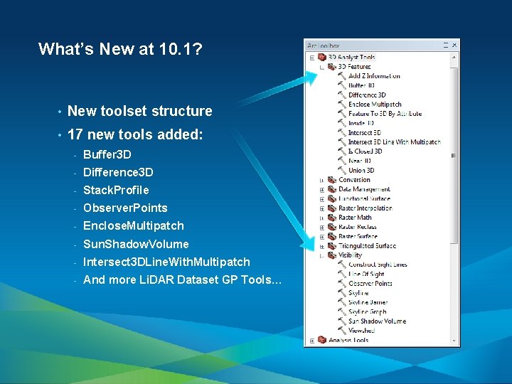 What’s New at 10. 1? • New toolset structure • 17 new tools added: