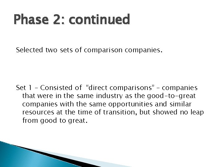 Phase 2: continued Selected two sets of comparison companies. Set 1 – Consisted of