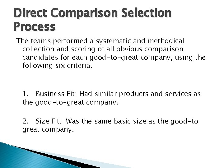 Direct Comparison Selection Process The teams performed a systematic and methodical collection and scoring