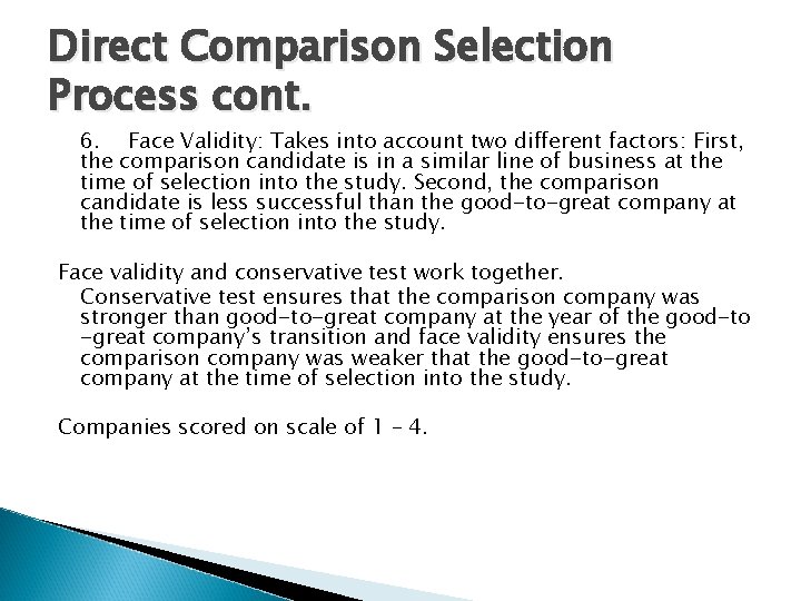 Direct Comparison Selection Process cont. 6. Face Validity: Takes into account two different factors: