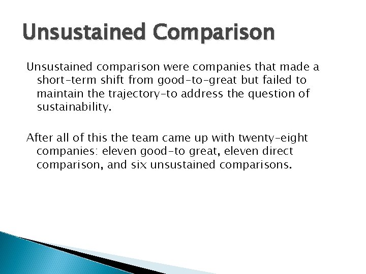 Unsustained Comparison Unsustained comparison were companies that made a short-term shift from good-to-great but