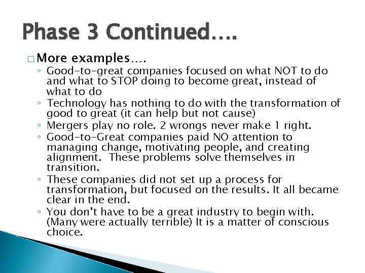 Phase 3 Continued…. � More examples…. ◦ Good-to-great companies focused on what NOT to