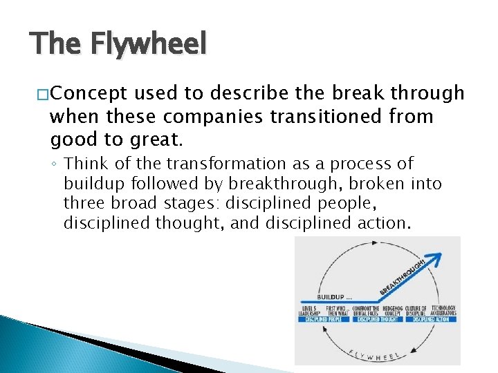 The Flywheel �Concept used to describe the break through when these companies transitioned from