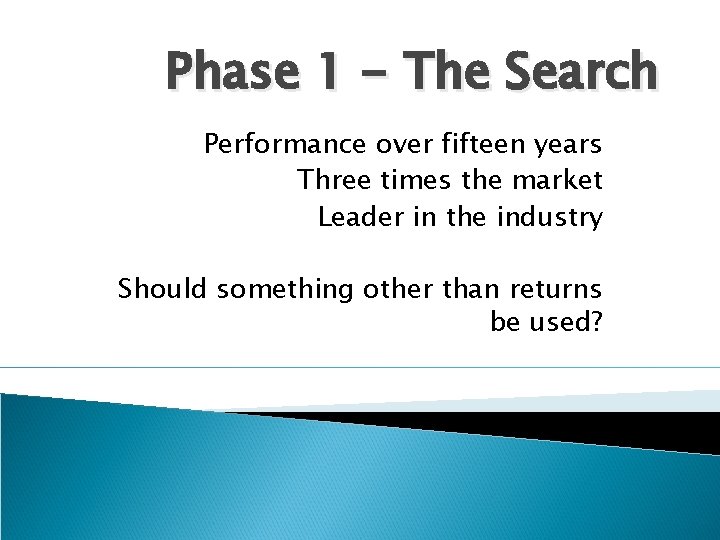 Phase 1 - The Search Performance over fifteen years Three times the market Leader