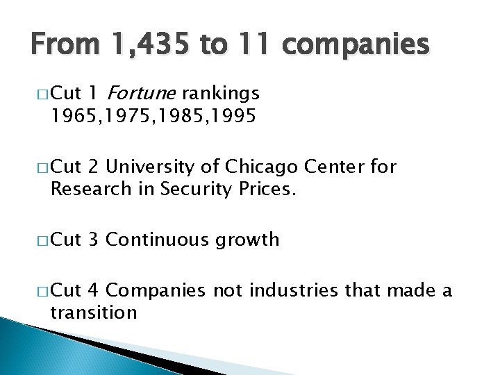 From 1, 435 to 11 companies 1 Fortune rankings 1965, 1975, 1985, 1995 �