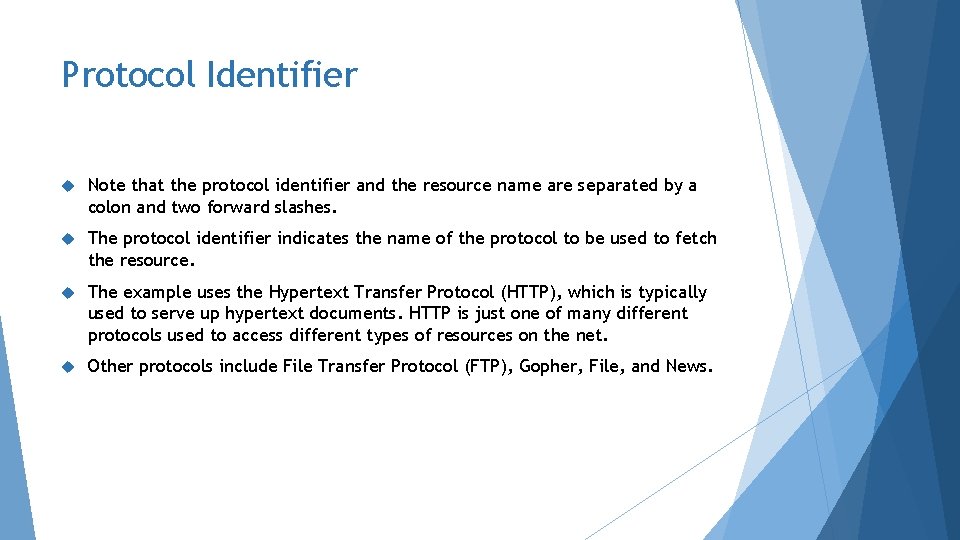 Protocol Identifier Note that the protocol identifier and the resource name are separated by Protocol Identifier Note that the protocol identifier and the resource name are separated by