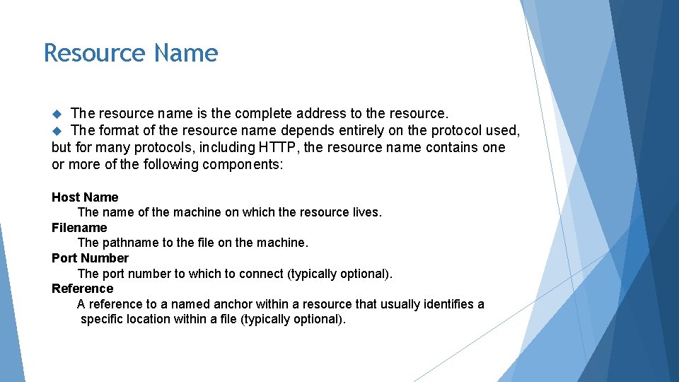 Resource Name The resource name is the complete address to the resource. The format Resource Name The resource name is the complete address to the resource. The format
