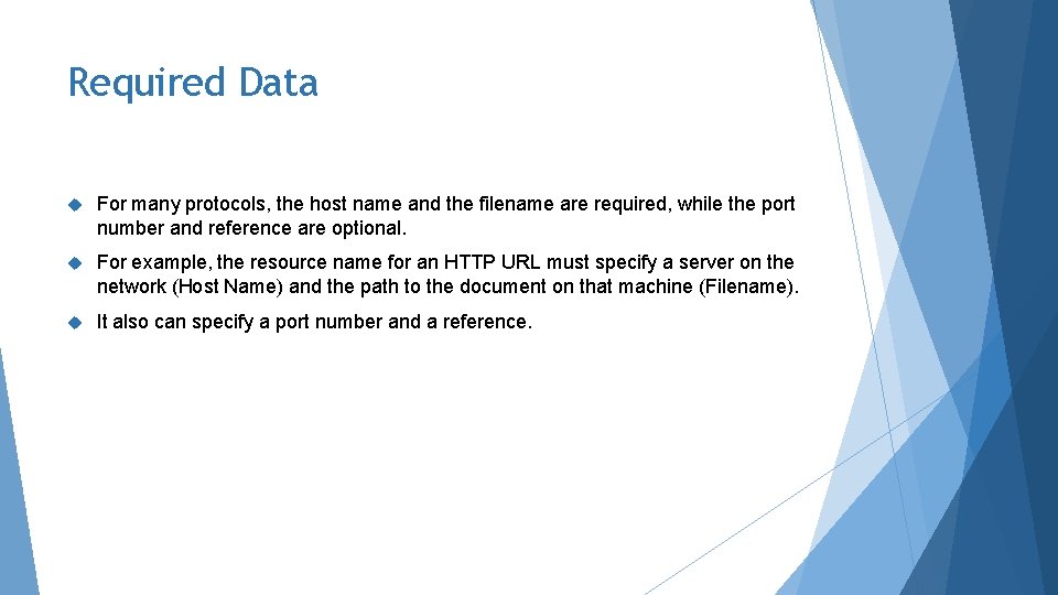Required Data For many protocols, the host name and the filename are required, while Required Data For many protocols, the host name and the filename are required, while