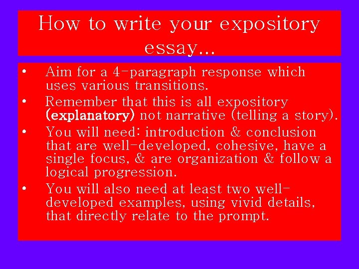 How to write your expository essay. . . • • Aim for a 4 How to write your expository essay. . . • • Aim for a 4