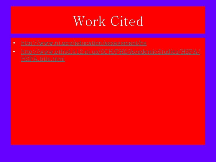 Work Cited • http: //www. nj. gov/education/assessment/hs • http: //www. pthsd. k 12. nj. Work Cited • http: //www. nj. gov/education/assessment/hs • http: //www. pthsd. k 12. nj.