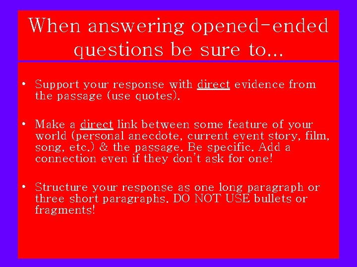 When answering opened-ended questions be sure to. . . • Support your response with When answering opened-ended questions be sure to. . . • Support your response with