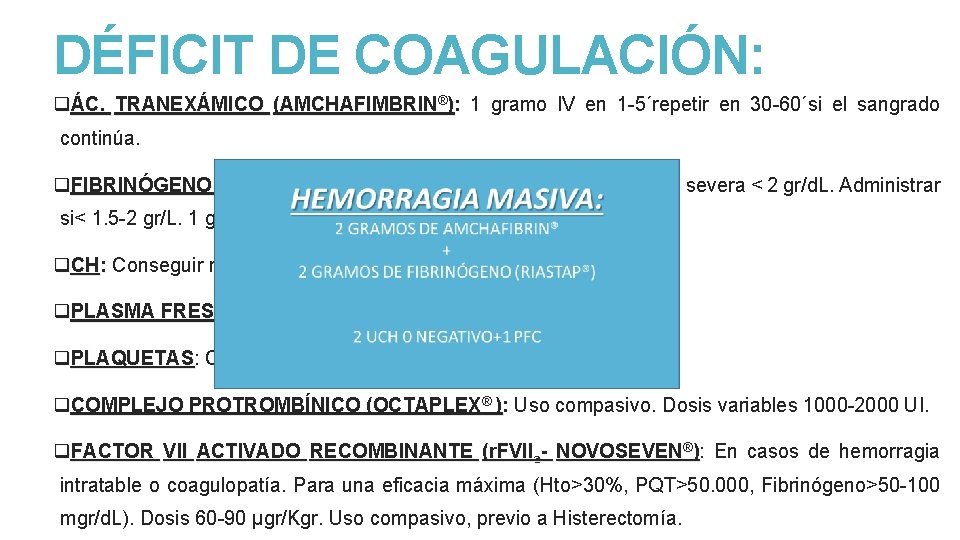 DÉFICIT DE COAGULACIÓN: qÁC. TRANEXÁMICO (AMCHAFIMBRIN®): 1 gramo IV en 1 -5´repetir en 30