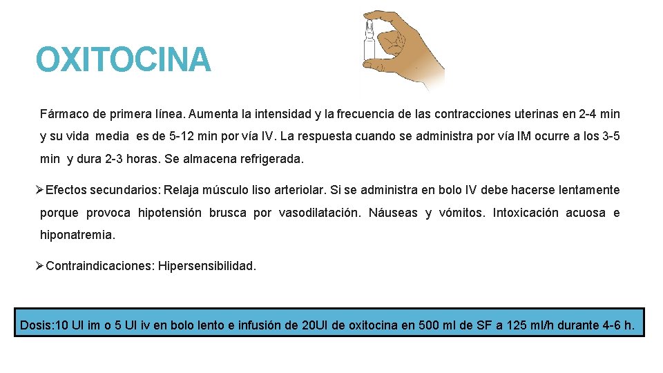 OXITOCINA Fármaco de primera línea. Aumenta la intensidad y la frecuencia de las contracciones