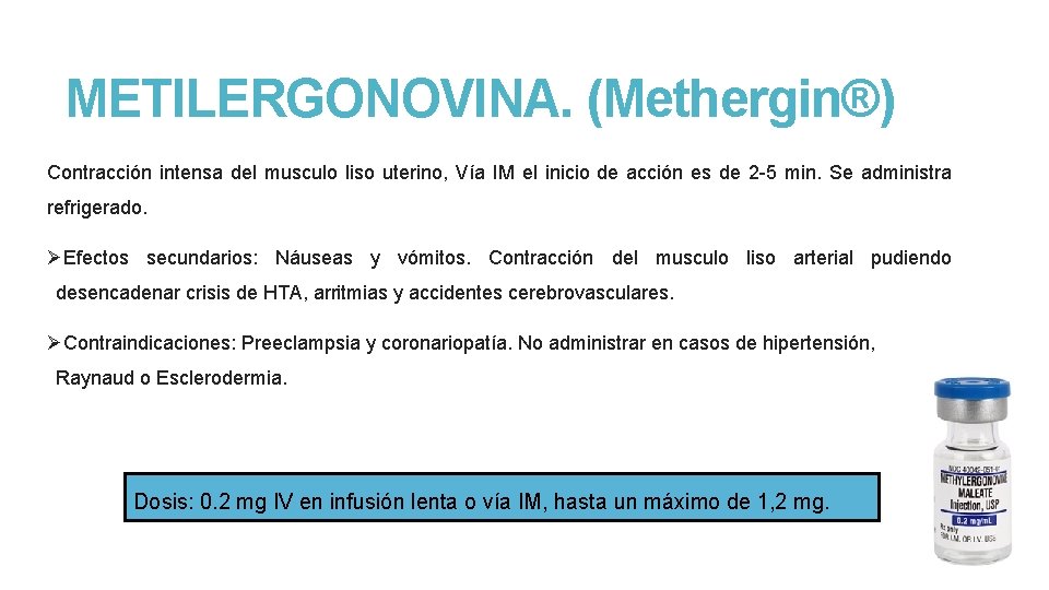 METILERGONOVINA. (Methergin®) Contracción intensa del musculo liso uterino, Vía IM el inicio de acción