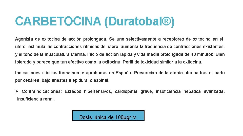 CARBETOCINA (Duratobal®) Agonista de oxitocina de acción prolongada. Se une selectivamente a receptores de