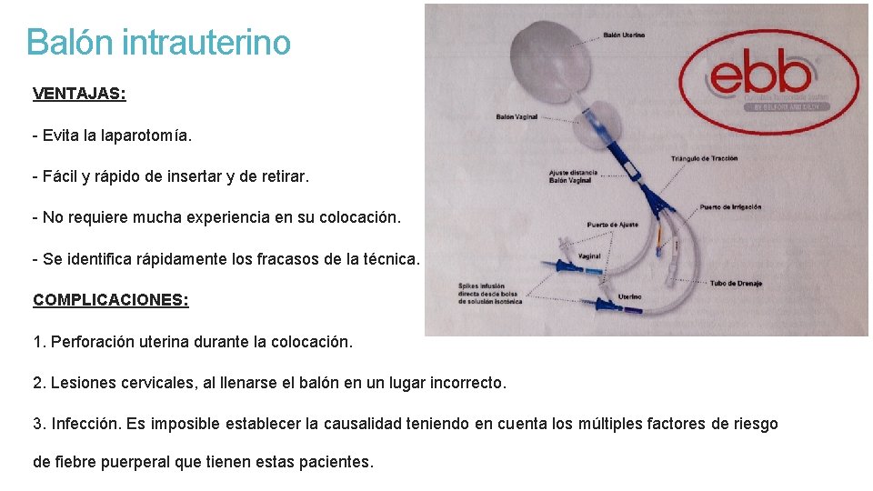 Balón intrauterino VENTAJAS: - Evita la laparotomía. - Fácil y rápido de insertar y