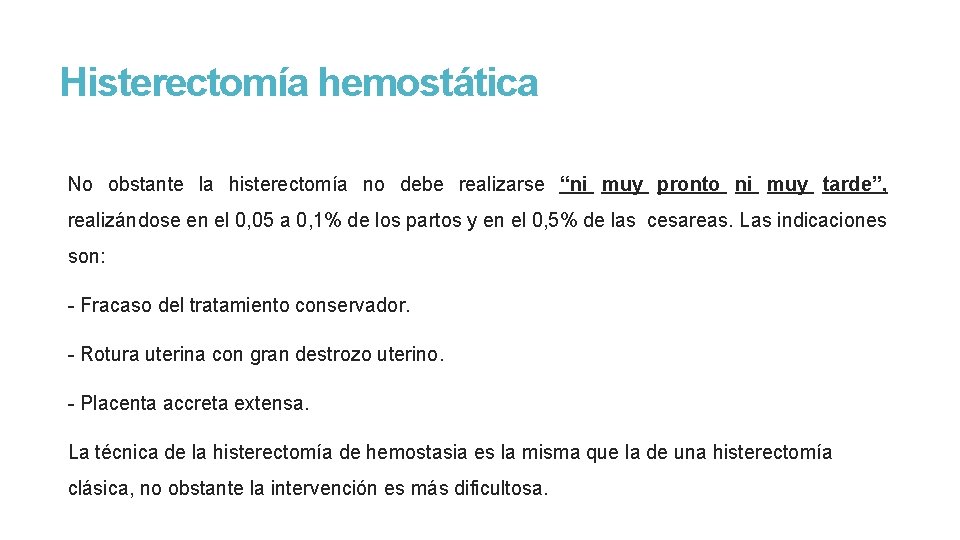 Histerectomía hemostática No obstante la histerectomía no debe realizarse “ni muy pronto ni muy