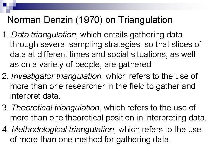 Norman Denzin (1970) on Triangulation 1. Data triangulation, which entails gathering data through several