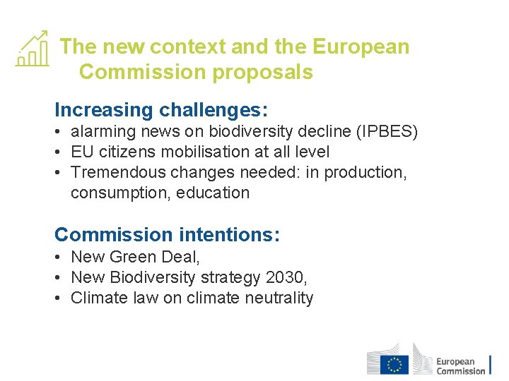 The new context and the European Commission proposals Increasing challenges: • alarming news on