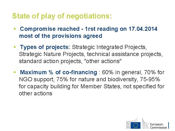State of play of negotiations: § Compromise reached - 1 rst reading on 17.