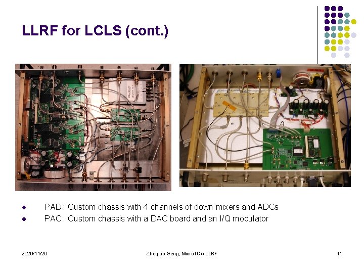 LLRF for LCLS (cont. ) l l PAD : Custom chassis with 4 channels