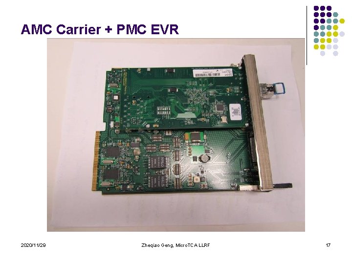 AMC Carrier + PMC EVR 2020/11/29 Zheqiao Geng, Micro. TCA LLRF 17 