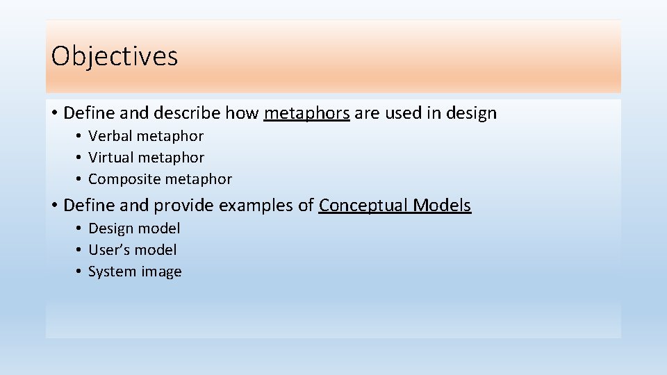 Objectives • Define and describe how metaphors are used in design • Verbal metaphor