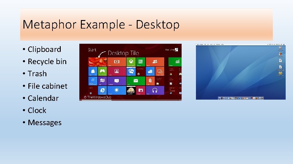 Metaphor Example - Desktop • Clipboard • Recycle bin • Trash • File cabinet