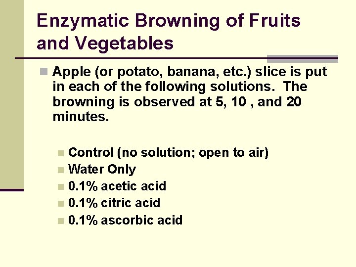 Enzymatic Browning of Fruits and Vegetables n Apple (or potato, banana, etc. ) slice