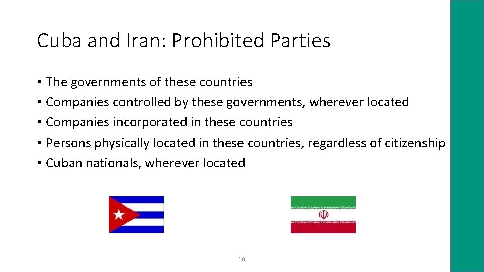 Cuba and Iran: Prohibited Parties • The governments of these countries • Companies controlled