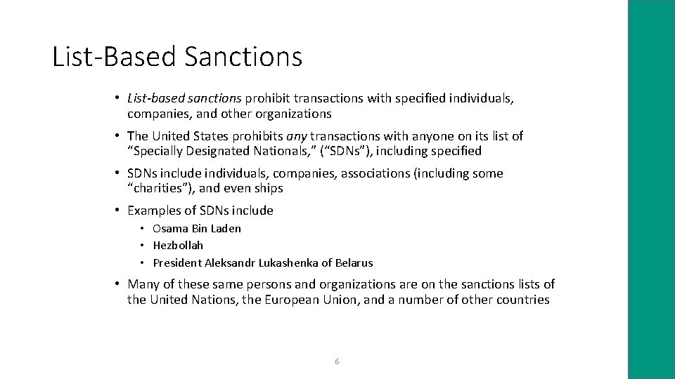 List-Based Sanctions • List-based sanctions prohibit transactions with specified individuals, companies, and other organizations