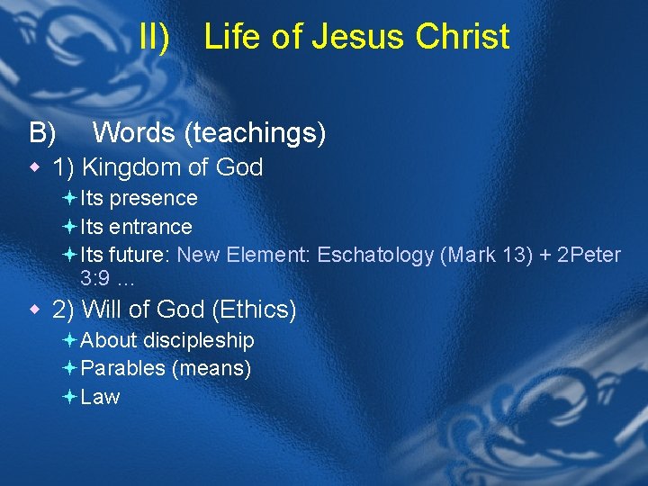 II) Life of Jesus Christ B) Words (teachings) w 1) Kingdom of God ª