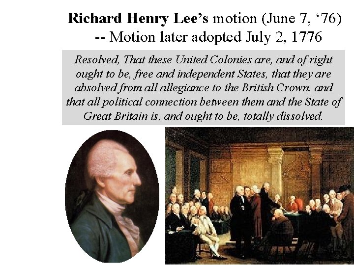 Richard Henry Lee’s motion (June 7, ‘ 76) -- Motion later adopted July 2,