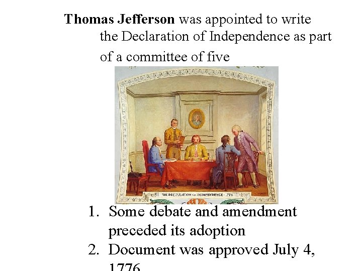 Thomas Jefferson was appointed to write the Declaration of Independence as part of a