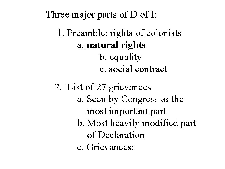 Three major parts of D of I: 1. Preamble: rights of colonists a. natural