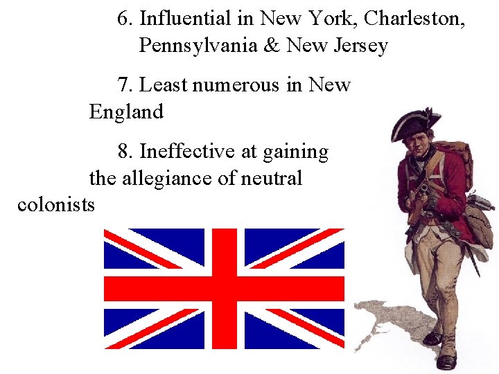 6. Influential in New York, Charleston, Pennsylvania & New Jersey 7. Least numerous in