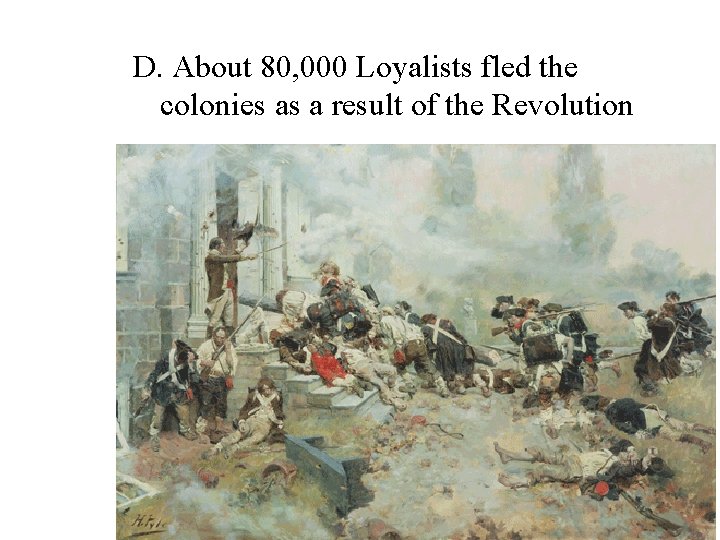 D. About 80, 000 Loyalists fled the colonies as a result of the Revolution